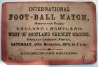 Ιστορικό κειμήλιο από το πρώτο διεθνές ματς όλων των εποχών, όπως σώζεται στο μουσείο ποδοσφαίρου της Σκωτίας. Το εισιτήριο του αγώνα, αξίας ενός σελινιού